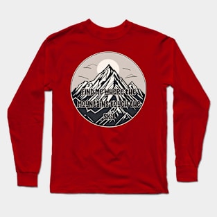 Find me where the mountains touch the sky Long Sleeve T-Shirt